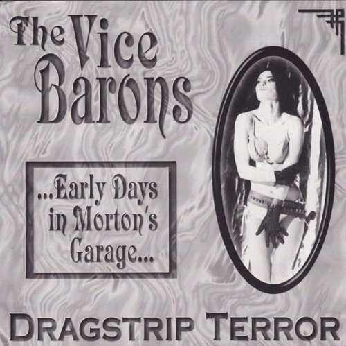 The Vice Barons : Dragstrip Terror - ...Early Days In Morton's Garage...